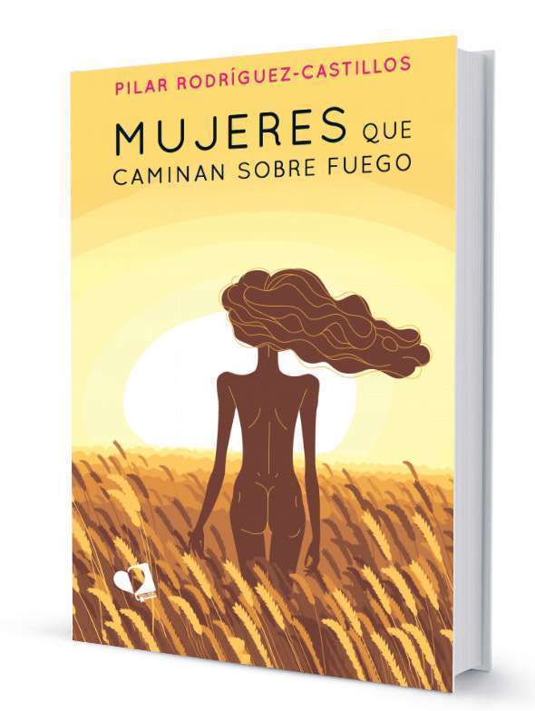 Portada del libro ‘Mujeres que caminan sobre fuego’ de Pilar Rodríguez-Castillos