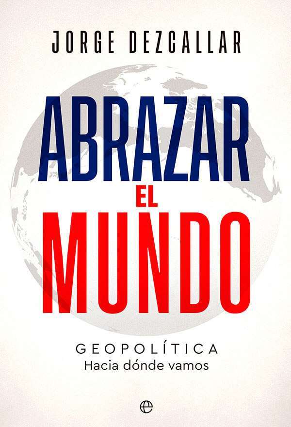 Abrazar el mundo Jorge Dezcallar
